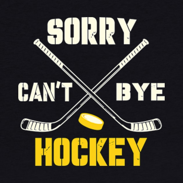 Sorry Cant Hockey Bye by David Brown